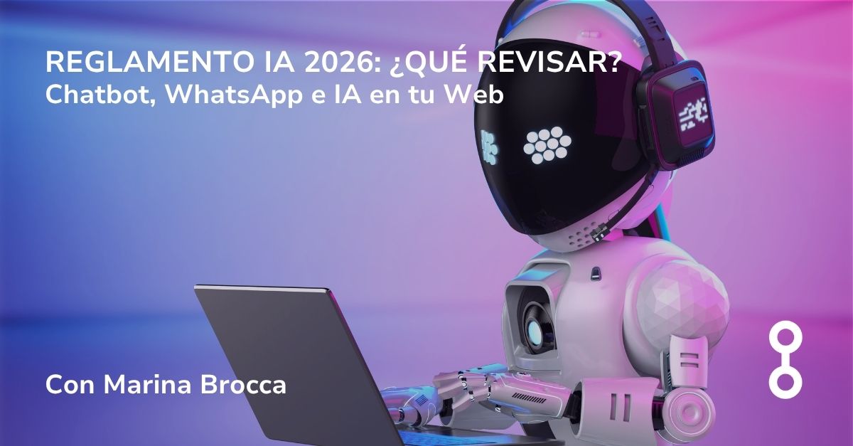 Tengo un chatbot, WhatsApp o contenido hecho con IA en mi web: ¿qué tengo que revisar desde agosto de 2026?